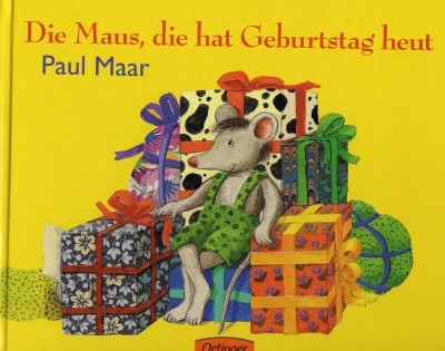 Paul Maar. Die Maus, die hat Geburtstag heut