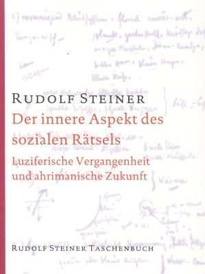 Rudolf Steiner. Der innerer Aspekt des sozialen Rätsels
