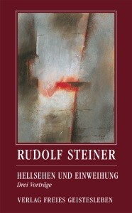 Steiner, Rudolf. Hellsehen und Einweihungen