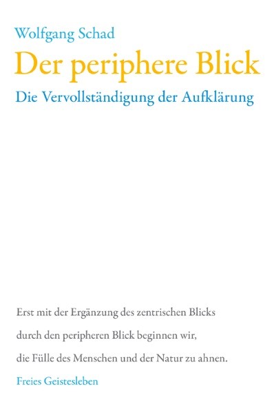Prof. Dr. Wolfgang Schad. Der periphere Blick